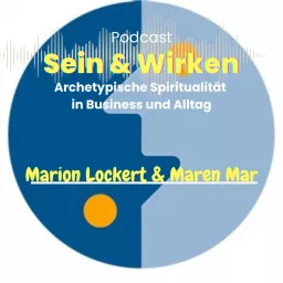 Sein + Wirken. Archetypische Spiritualität im Alltag - Seele tiefsinnig erplaudert