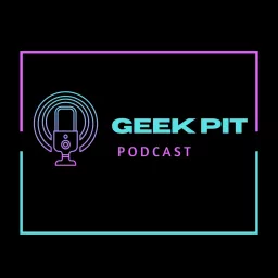 The Geek Pit Podcast artwork