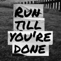 Run Till You're done Podcast artwork