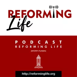 REFORMING LIFE Podcast artwork