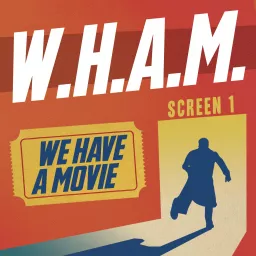 WHAM: We Have A Movie Podcast artwork