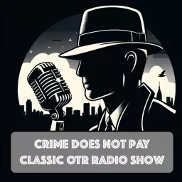 Crime Does Not Pay - OTR radio