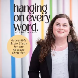 Hanging On Every Word - Accessible Bible Study for the Average Christian Podcast artwork