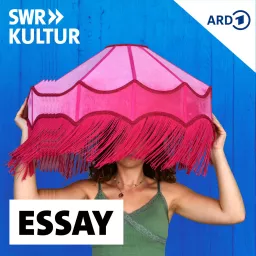 SWR Kultur Essay Podcast artwork