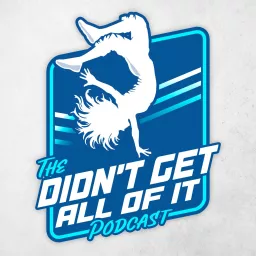 Didn't Get All Of It Podcast artwork