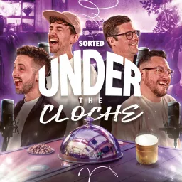 Under The Cloche with Sorted Food Podcast artwork