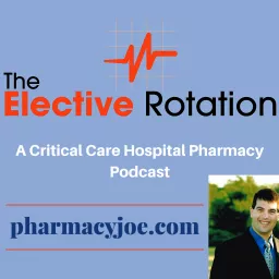 The Elective Rotation - A Critical Care Pharmacy Podcast