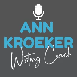 Podcast Archives - Ann Kroeker, Writing Coach