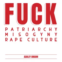 Fuck patriarchy, Fuck misogyny, Fuck rape culture Podcast artwork