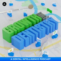 Growth In Dentistry: A Dental Intelligence Podcast