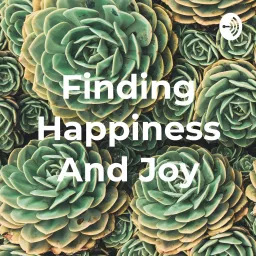Finding Happiness And Joy Podcast artwork