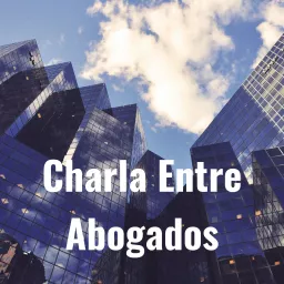 Charla Entre Abogados Podcast artwork