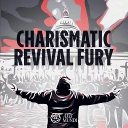 Charismatic Revival Fury: The New Apostolic Reformation Podcast artwork