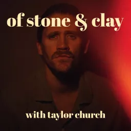Of Stone & Clay with Taylor Church Podcast artwork