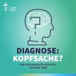 Diagnose: Kopfsache? Der Gesundheits-Podcast aus dem TWW artwork