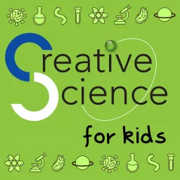 Creative Science for Kids Podcast artwork