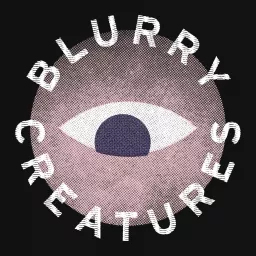 Blurry Creatures Podcast artwork