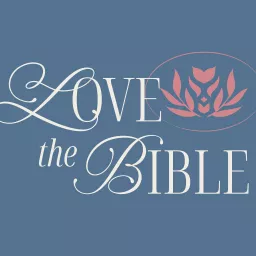 Love the Bible Podcast artwork