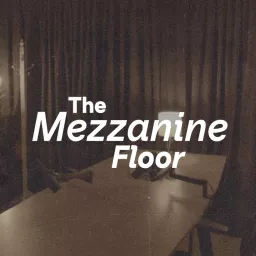 The Mezzanine Floor Podcast artwork