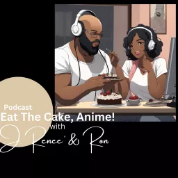 Eat The Cake, Anime! Podcast artwork