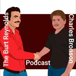 The Burt Reynolds and Charles Bronson Podcast artwork