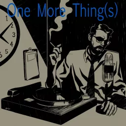 One More Thing(s) Podcast artwork