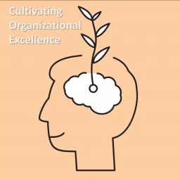 Cultivating Organizational Excellence Podcast artwork