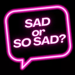 Sad or So Sad Podcast artwork