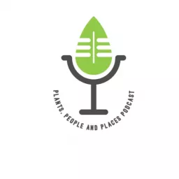 Plants, People and Places Podcast artwork