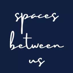 Spaces Between Us Podcast artwork