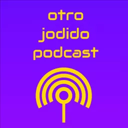 Otro Jodido Podcast artwork