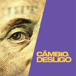 Câmbio, Desligo Podcast artwork