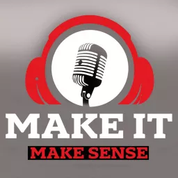 Make It Make Sense 313 Podcast artwork