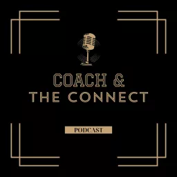 Coach & the Connect Podcast artwork