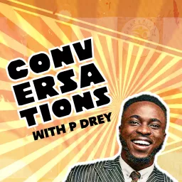 Conversations With P Drey Podcast artwork