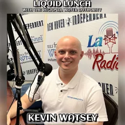 Liquid Lunch with Kevin Watsey, The Regional Water Authority Podcast artwork