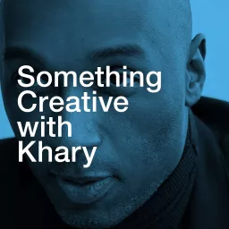Something Creative with Khary Podcast artwork