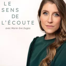 Le sens de l'écoute avec Marie-Eve Dugas