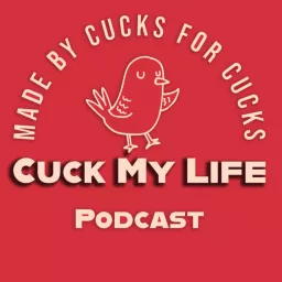 Cuck My Life Podcast artwork