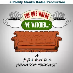 The One Where We Watched: A Friends Rewatch Podcast artwork