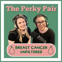 The Perky Pair: Breast Cancer Unfiltered