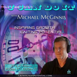 U Can Do It with Michael McGinnis: Inspiring Growth ~ Igniting Potential Podcast artwork
