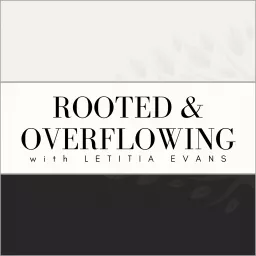Rooted and Overflowing Podcast artwork