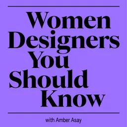 Women Designers You Should Know Podcast artwork