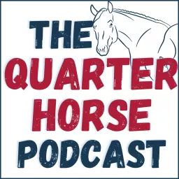 The Quarter Horse Podcast