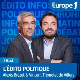 L'édito politique - Alexis Brézet & Vincent Trémolet de Villers