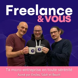 Freelance & Vous - Ta micro-entreprise en toute sérénité Podcast artwork