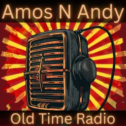 Old Time Radio Amos N Andy Podcast artwork