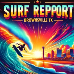 Surf Report - Brownsville South Padre TX