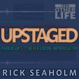 Upstaged: Parkinson's and the Never-Ending Improvisation